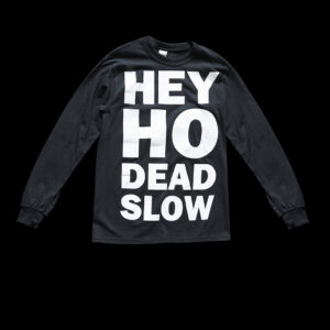 Hey Ho Dead Slow 300x300 - Hey Ho Dead Slow Long Sleeve Tee